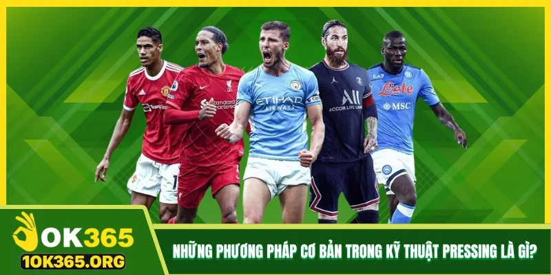 Những phương pháp cơ bản trong kỹ thuật Pressing là gì?