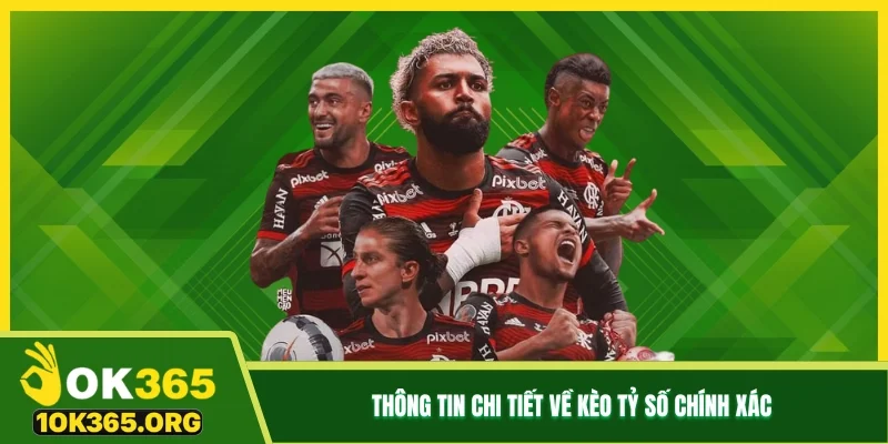 Thông tin chi tiết về kèo tỷ số chính xác
