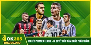 Tham khảo phân tích soi kèo Premier League từ giới chuyên gia