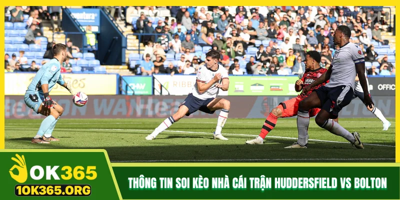 Thông tin soi kèo nhà cái trận Huddersfield vs Bolton 