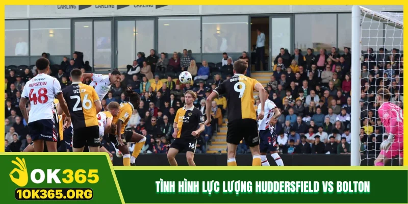 Tình hình lực lượng Huddersfield vs Bolton 